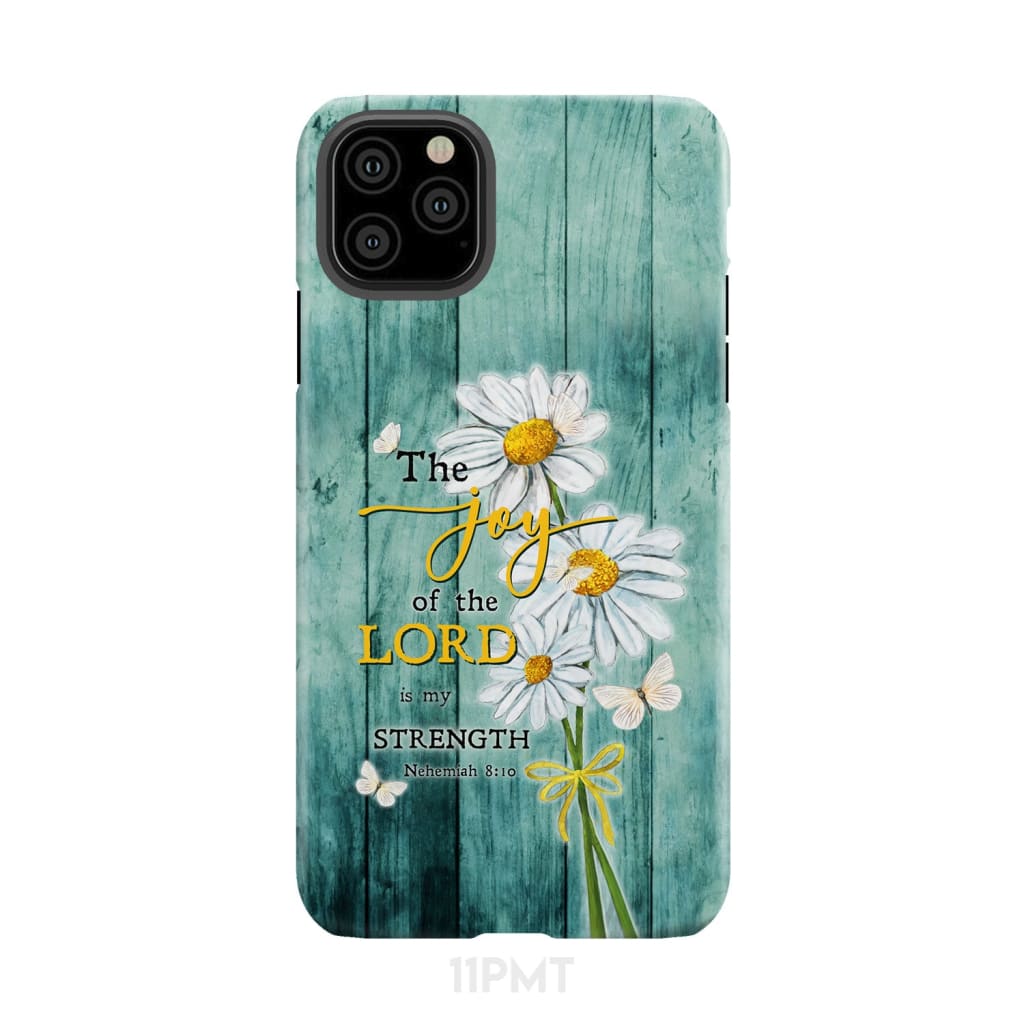 The Joy of Lord is My Strength Nehemiah 8:10 Daisy Flowers Phone Case iPhone 11 Pro Max / Tough