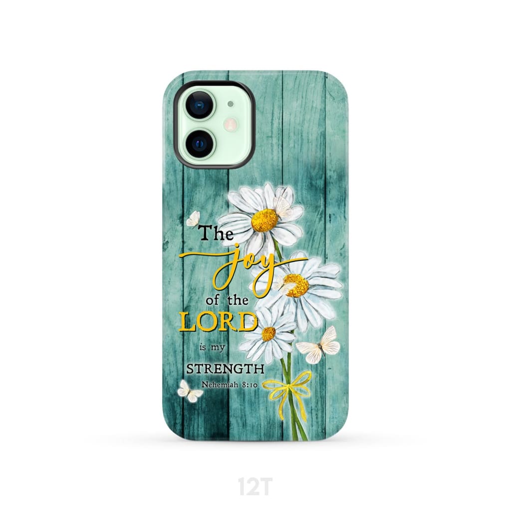 The Joy of Lord is My Strength Nehemiah 8:10 Daisy Flowers Phone Case iPhone 12 / Tough