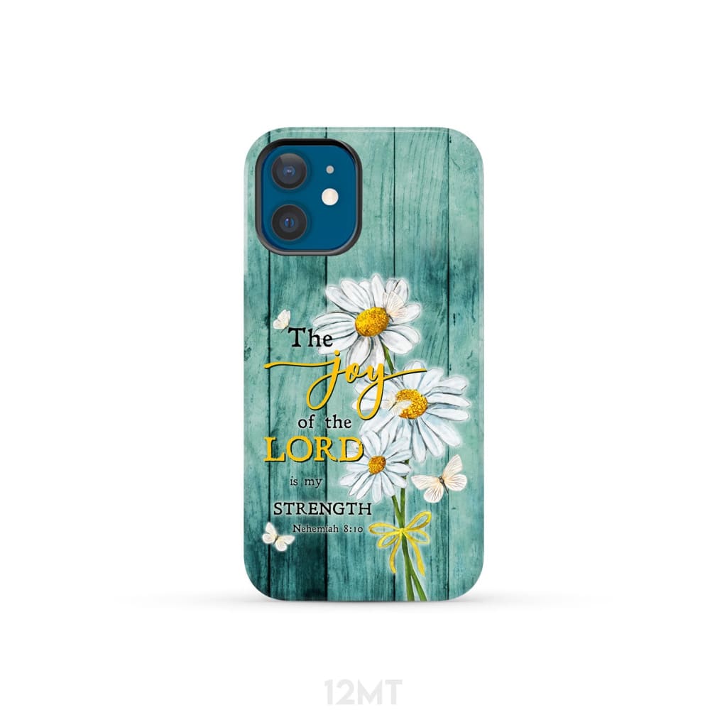 The Joy of Lord is My Strength Nehemiah 8:10 Daisy Flowers Phone Case iPhone 12 Mini / Tough