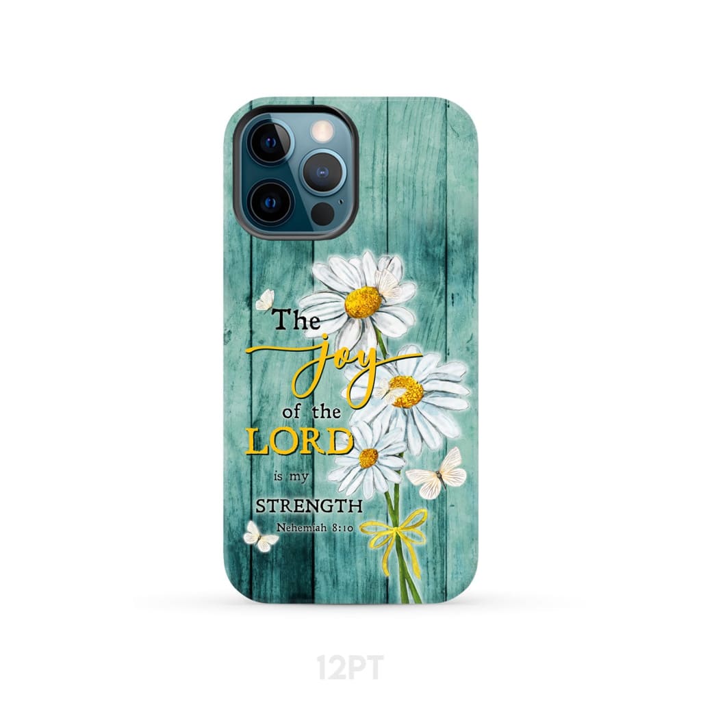 The Joy of Lord is My Strength Nehemiah 8:10 Daisy Flowers Phone Case iPhone 12 Pro / Tough