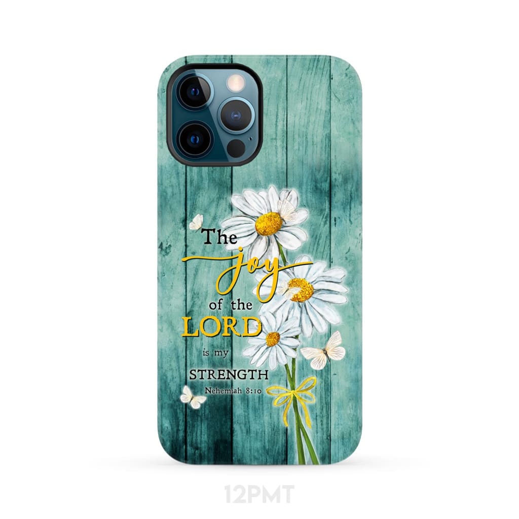 The Joy of Lord is My Strength Nehemiah 8:10 Daisy Flowers Phone Case iPhone 12 Pro Max / Tough