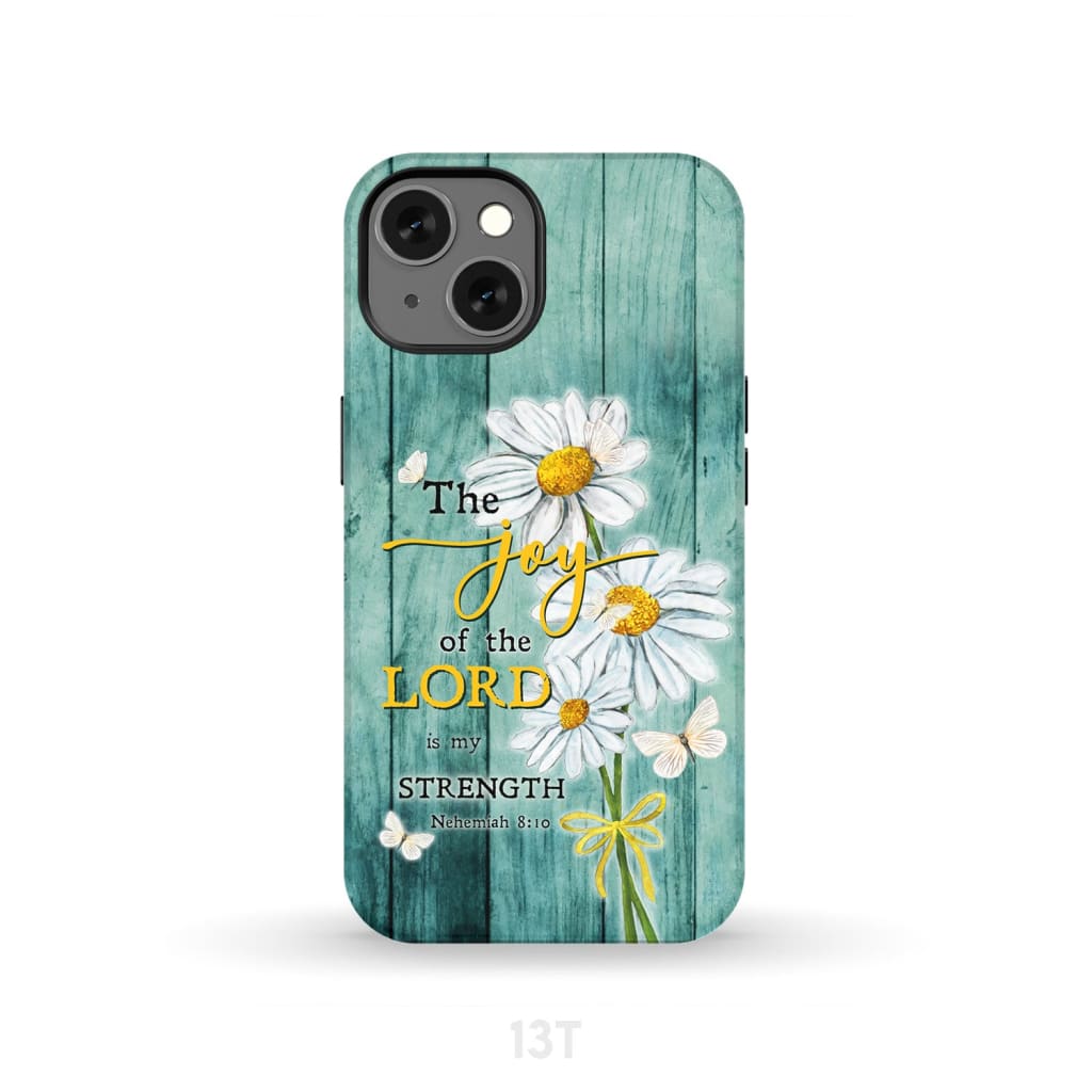 The Joy of Lord is My Strength Nehemiah 8:10 Daisy Flowers Phone Case iPhone 13 / Tough