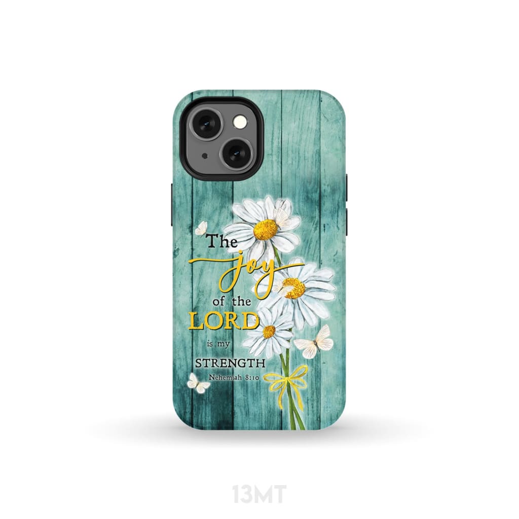 The Joy of Lord is My Strength Nehemiah 8:10 Daisy Flowers Phone Case iPhone 13 Mini / Tough