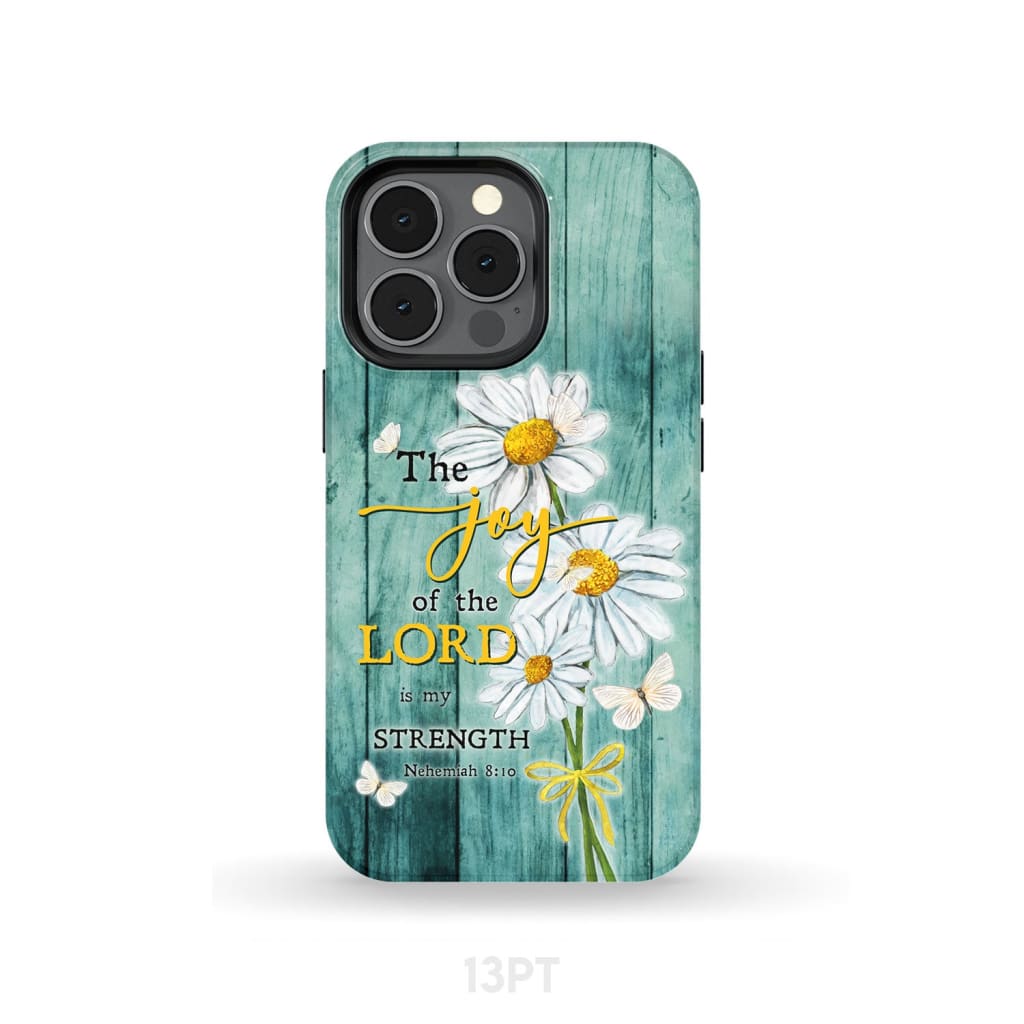 The Joy of Lord is My Strength Nehemiah 8:10 Daisy Flowers Phone Case iPhone 13 Pro / Tough