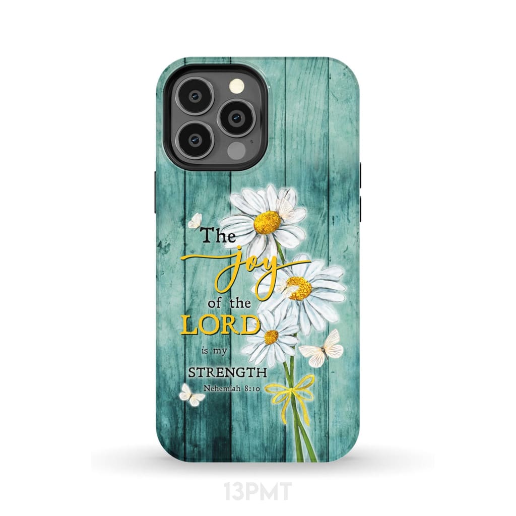 The Joy of Lord is My Strength Nehemiah 8:10 Daisy Flowers Phone Case iPhone 13 Pro Max / Tough
