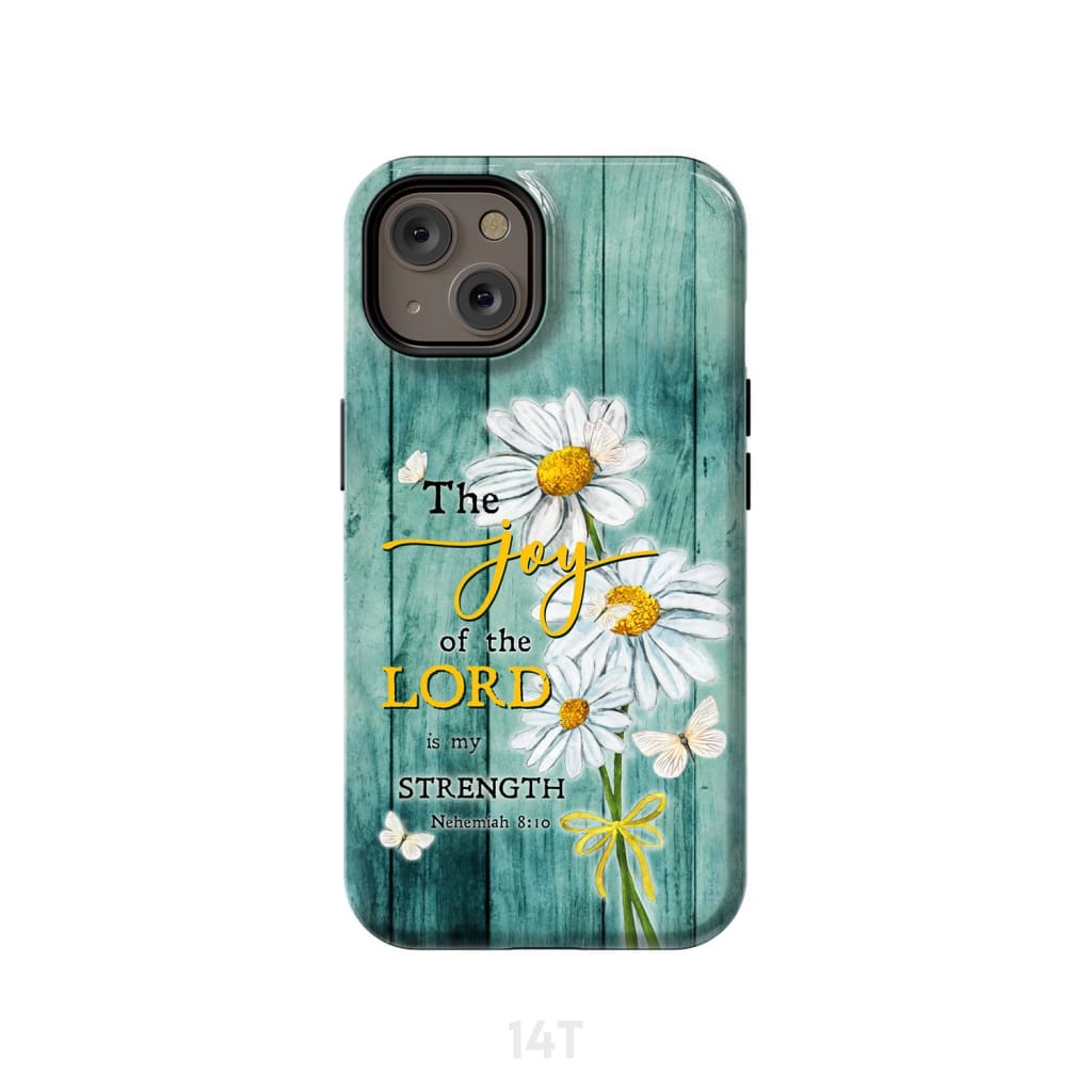 The Joy of Lord is My Strength Nehemiah 8:10 Daisy Flowers Phone Case iPhone 14 / Tough