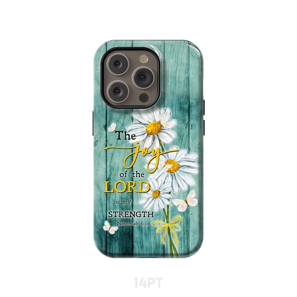 The Joy of Lord is My Strength Nehemiah 8:10 Daisy Flowers Phone Case iPhone 14 Pro / Tough