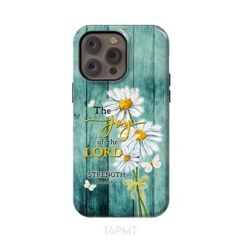 The Joy of Lord is My Strength Nehemiah 8:10 Daisy Flowers Phone Case iPhone 14 Pro Max / Tough
