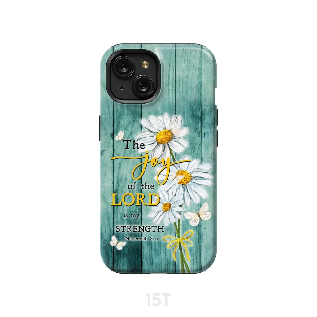 The Joy of Lord is My Strength Nehemiah 8:10 Daisy Flowers Phone Case iPhone 15 / Tough
