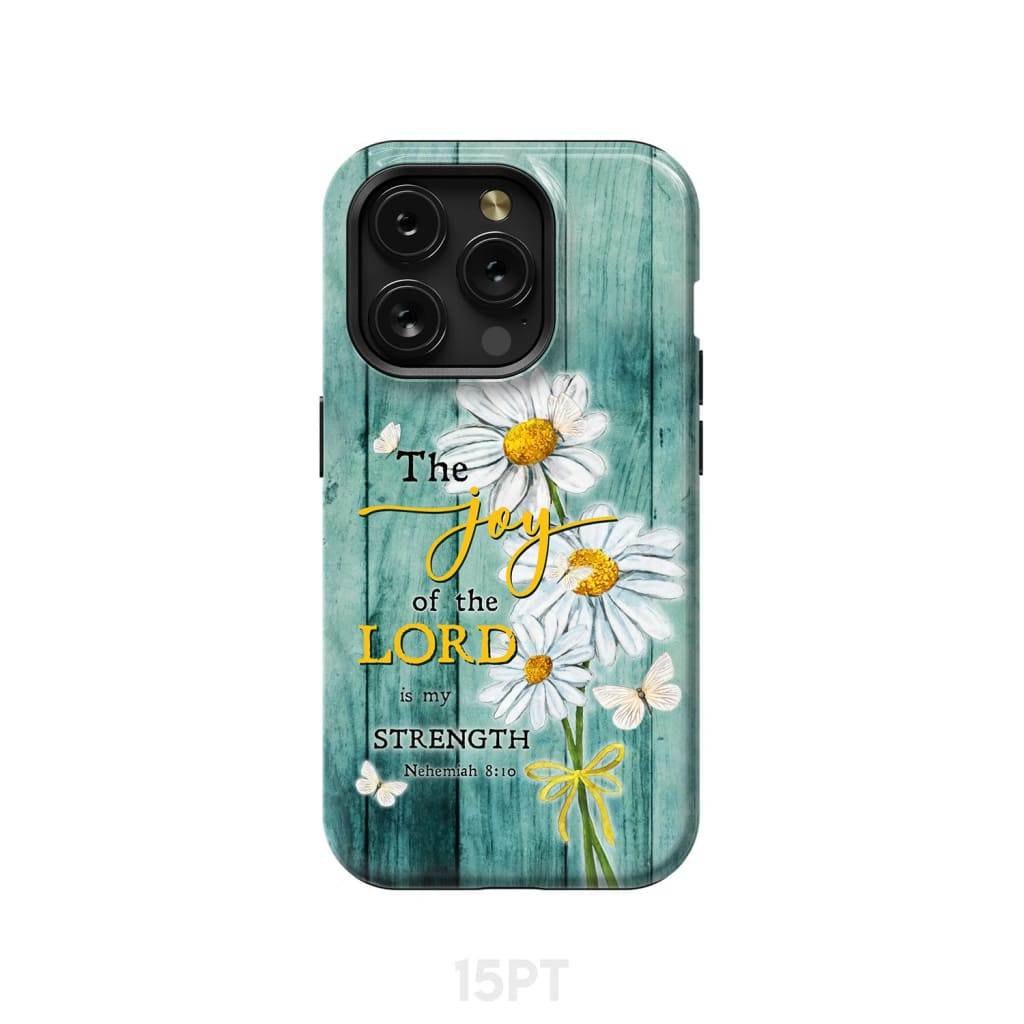 The Joy of Lord is My Strength Nehemiah 8:10 Daisy Flowers Phone Case iPhone 15 Pro / Tough