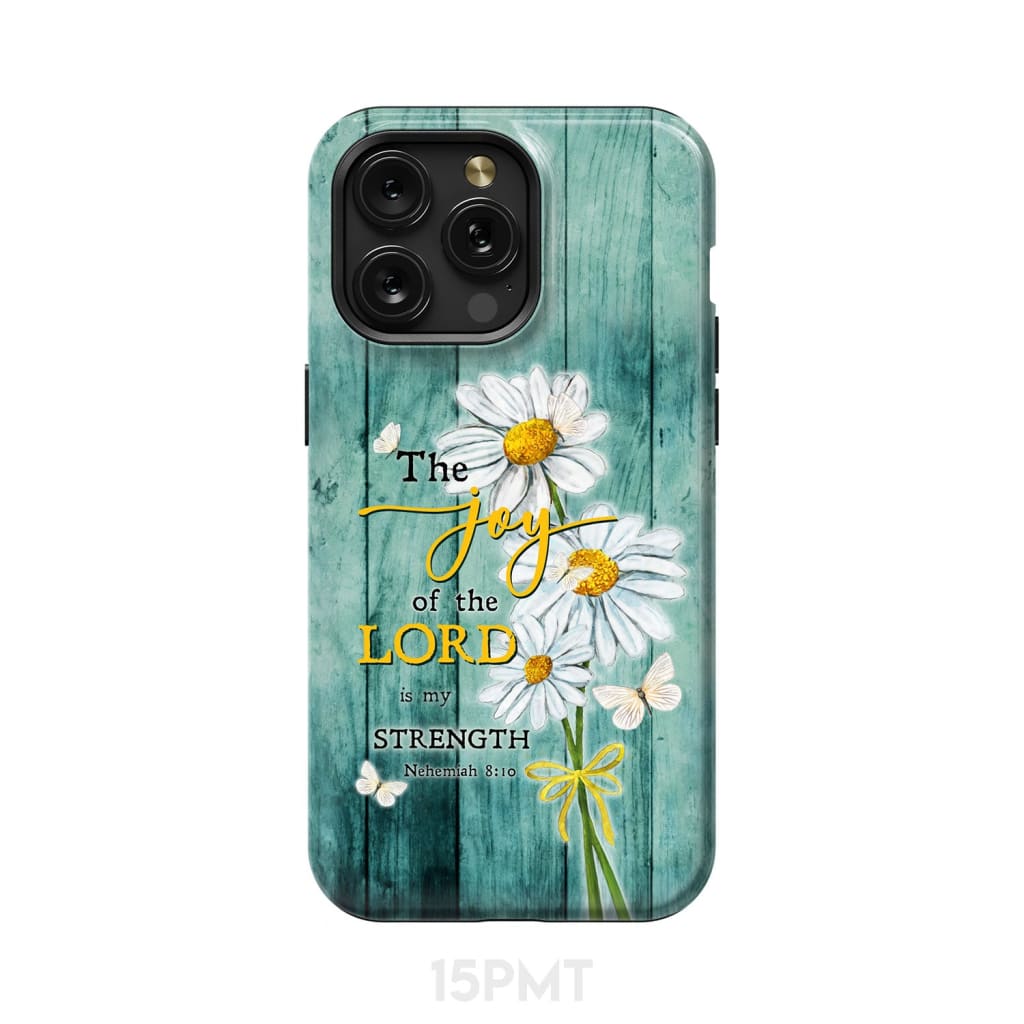 The Joy of Lord is My Strength Nehemiah 8:10 Daisy Flowers Phone Case iPhone 15 Pro Max / Tough