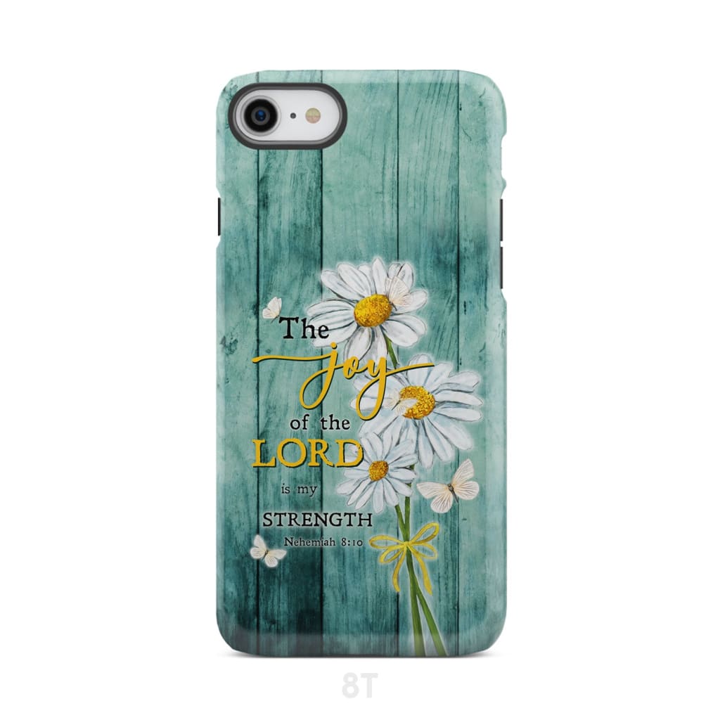 The Joy of Lord is My Strength Nehemiah 8:10 Daisy Flowers Phone Case iPhone 8 / Tough