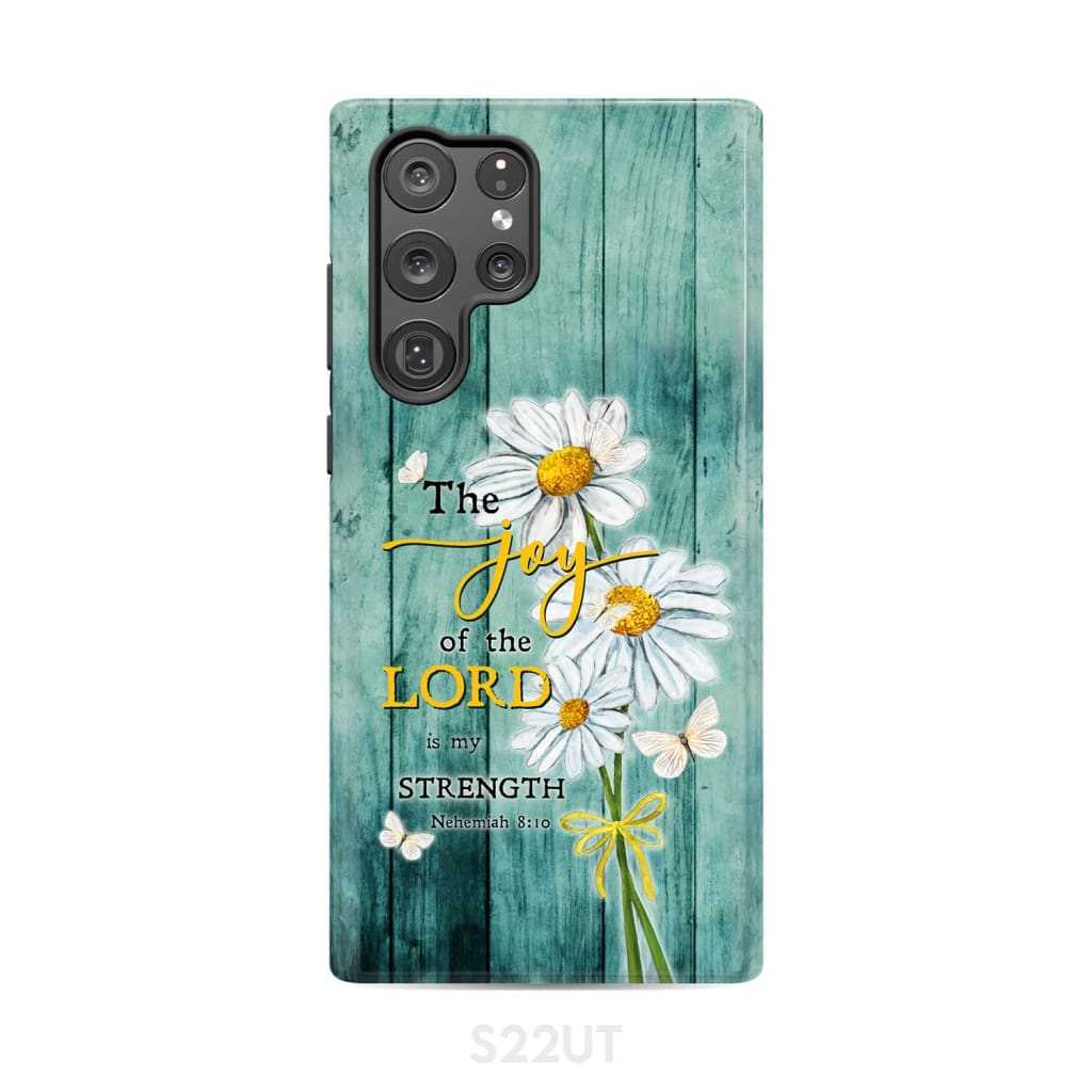 The Joy of Lord is My Strength Nehemiah 8:10 Daisy Flowers Phone Case Samsung Galaxy S22 Ultra / Tough