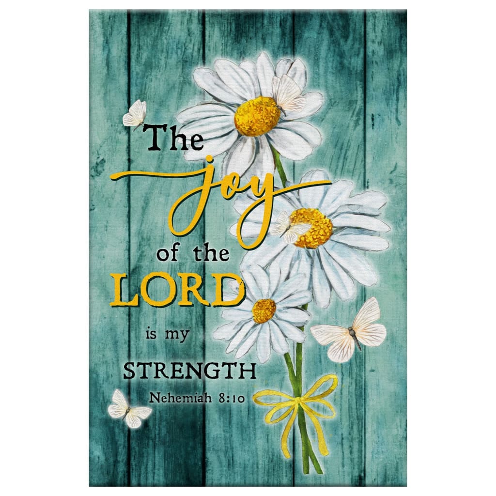 Bible verse wall art showcasing "The Joy of the Lord is My Strength," decorated with cheerful daisy flowers, great for uplifting home decor.