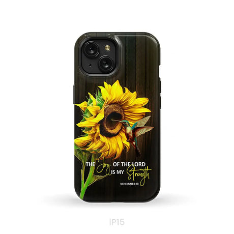 The Joy Of Lord Is My Strength Sunflower Hummingbird Phone Case iPhone 15 / Tough