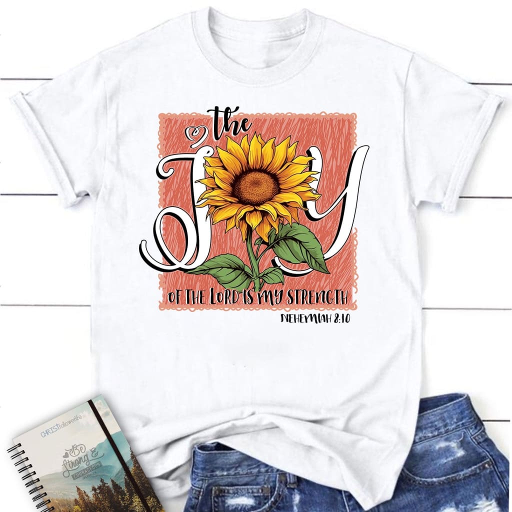 The Joy of Lord is my Strength Sunflower T - shirt White / S
