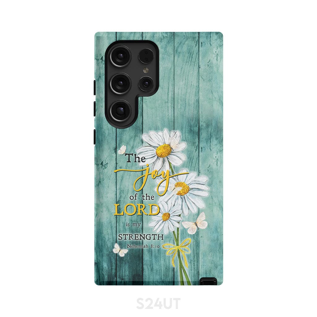 The Joy of Lord is My Strength Nehemiah 8:10 Daisy Flowers Phone Case Samsung Galaxy S24 Ultra / Tough