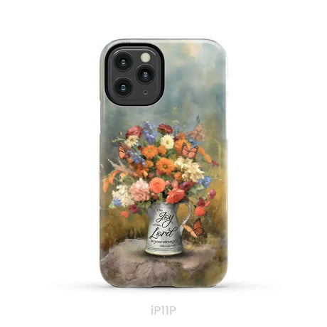 The Joy of the Lord is Your Strength Nehemiah 8:10 Flower Butterfly Phone Case iPhone 11 Pro / Tough Case