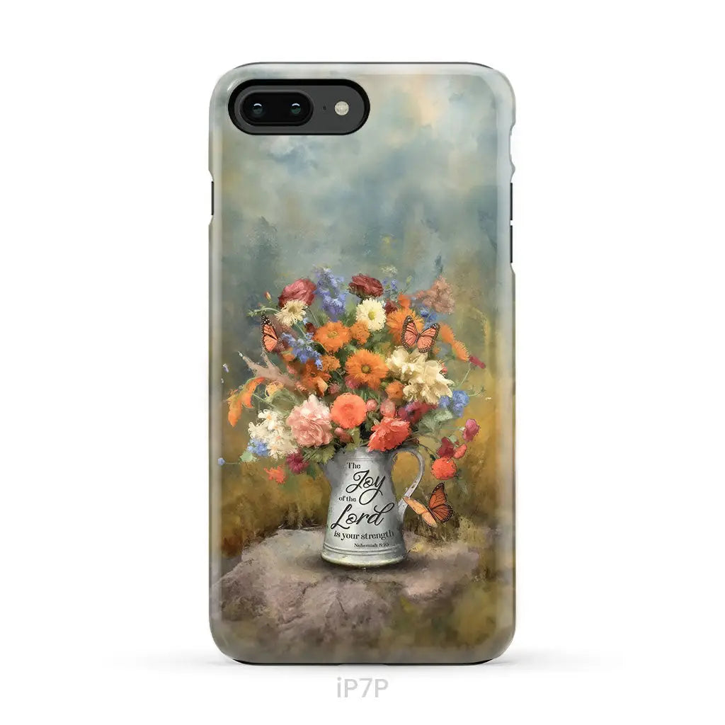 The Joy of the Lord is Your Strength Nehemiah 8:10 Flower Butterfly Phone Case iPhone 7 Plus / Tough Case
