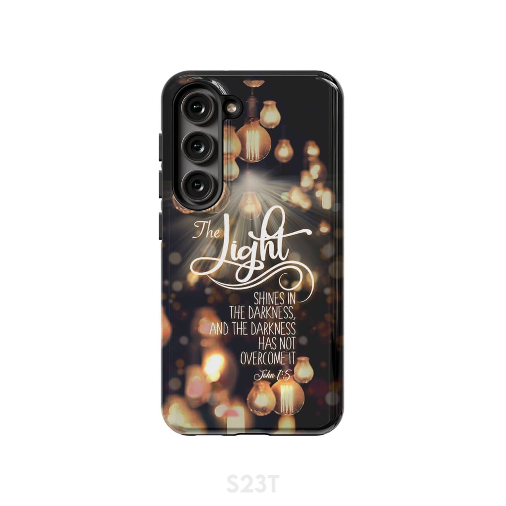 The light shines in darkness John 1:5 Bible verse phone case Christian gifts Samsung Galaxy S23 (Not for FE) / Tough