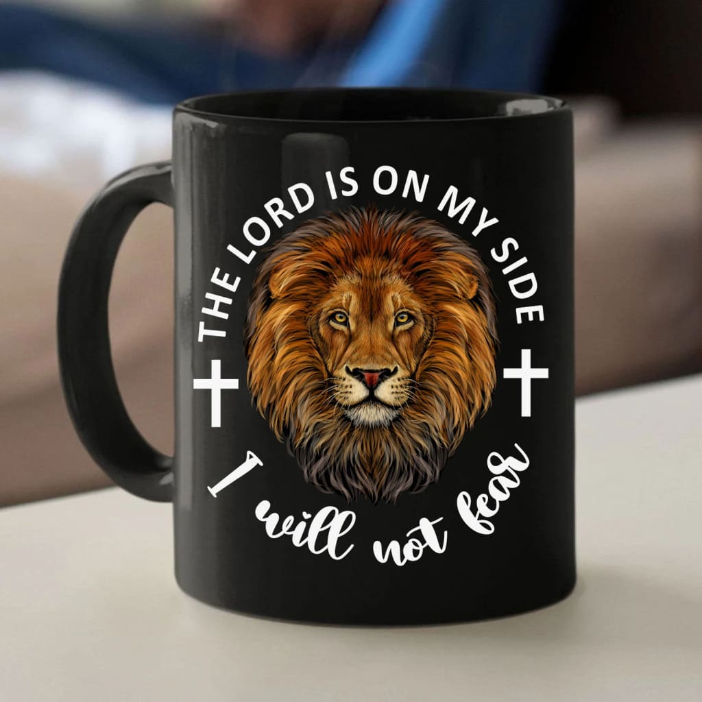 The Lord is on my side; I will not fear coffee mug 11 oz