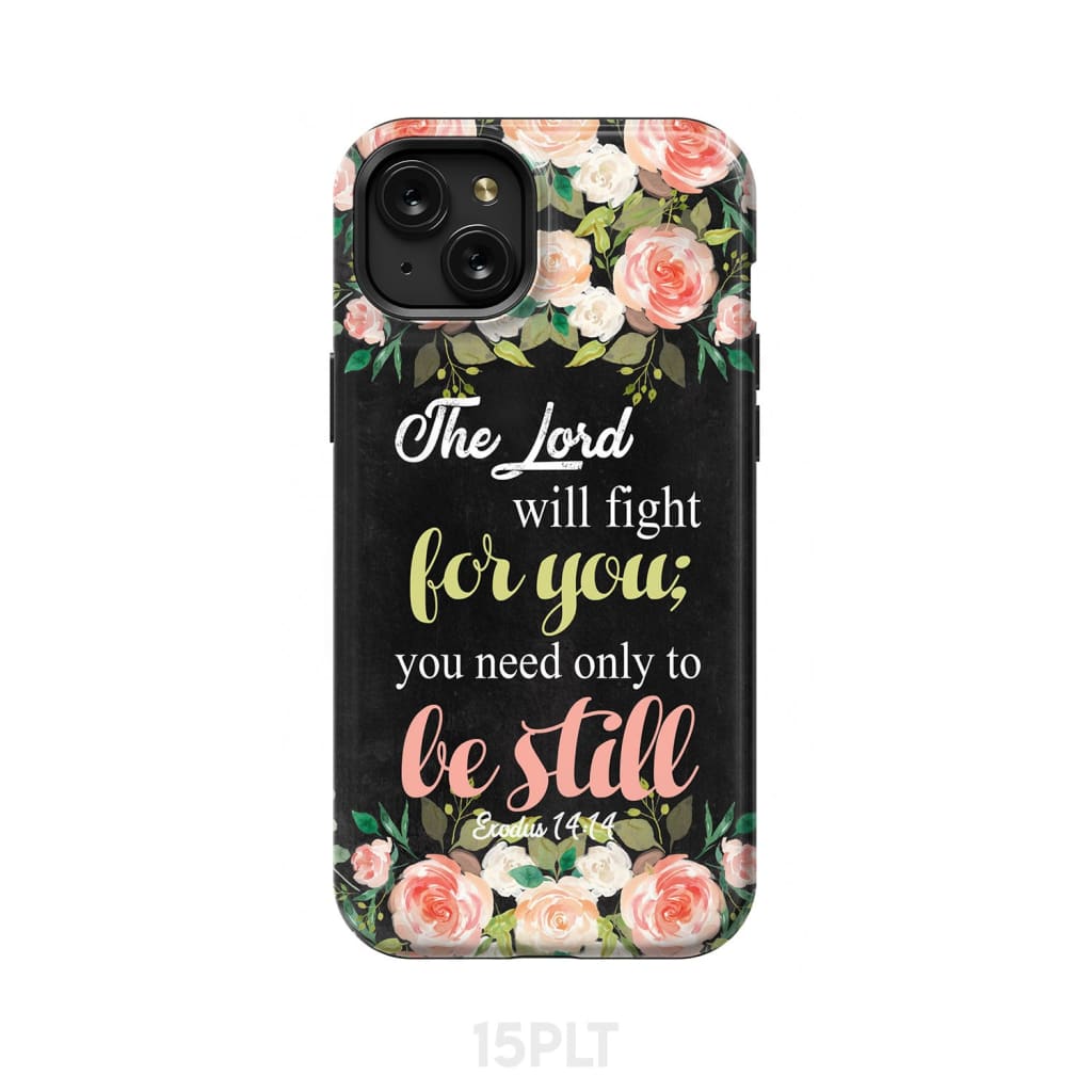 The Lord will fight for you Exodus 14:14 phone case | Christian cases iPhone 15 Plus / Tough