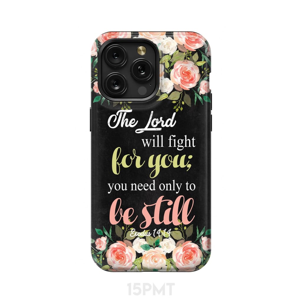 The Lord will fight for you Exodus 14:14 phone case | Christian cases iPhone 15 Pro Max / Tough