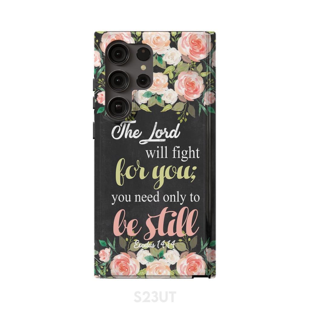 The Lord will fight for you Exodus 14:14 phone case | Christian cases Samsung Galaxy S23 Ultra / Tough
