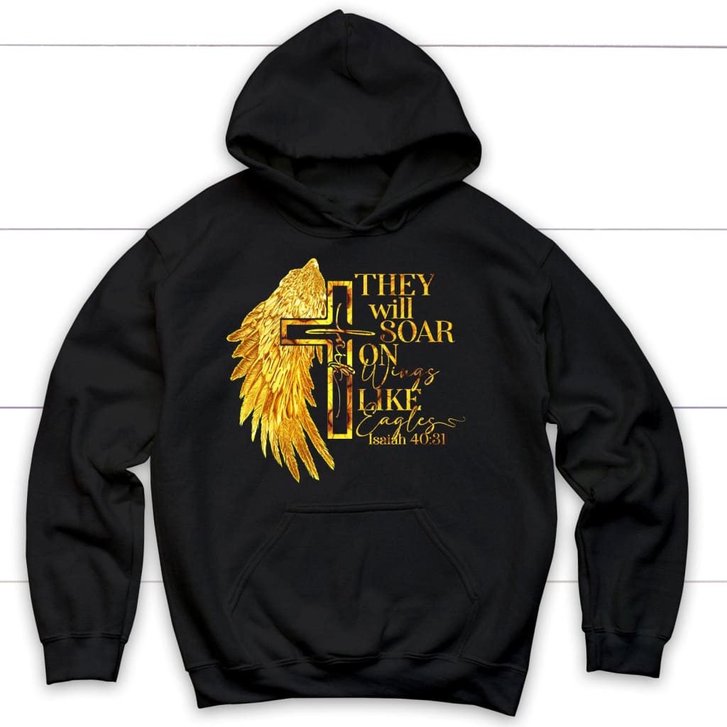 They will soar on wings like eagles Isaiah 40:31 Christian hoodie Black / S