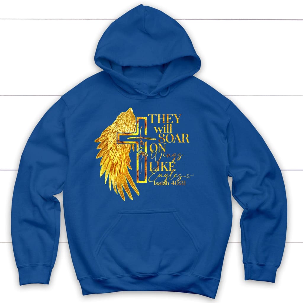 They will soar on wings like eagles Isaiah 40:31 Christian hoodie Royal Blue / S