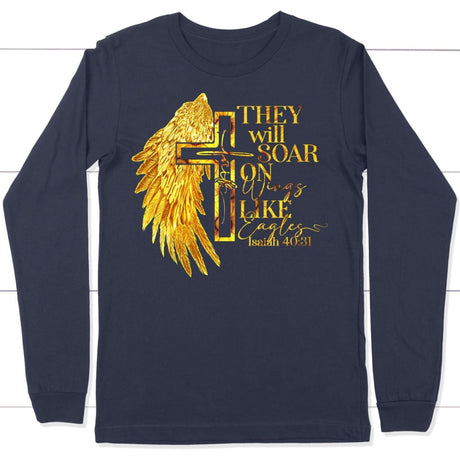 They will soar on wings like eagles Isaiah 40:31 Christian long sleeve t-shirt Navy / S