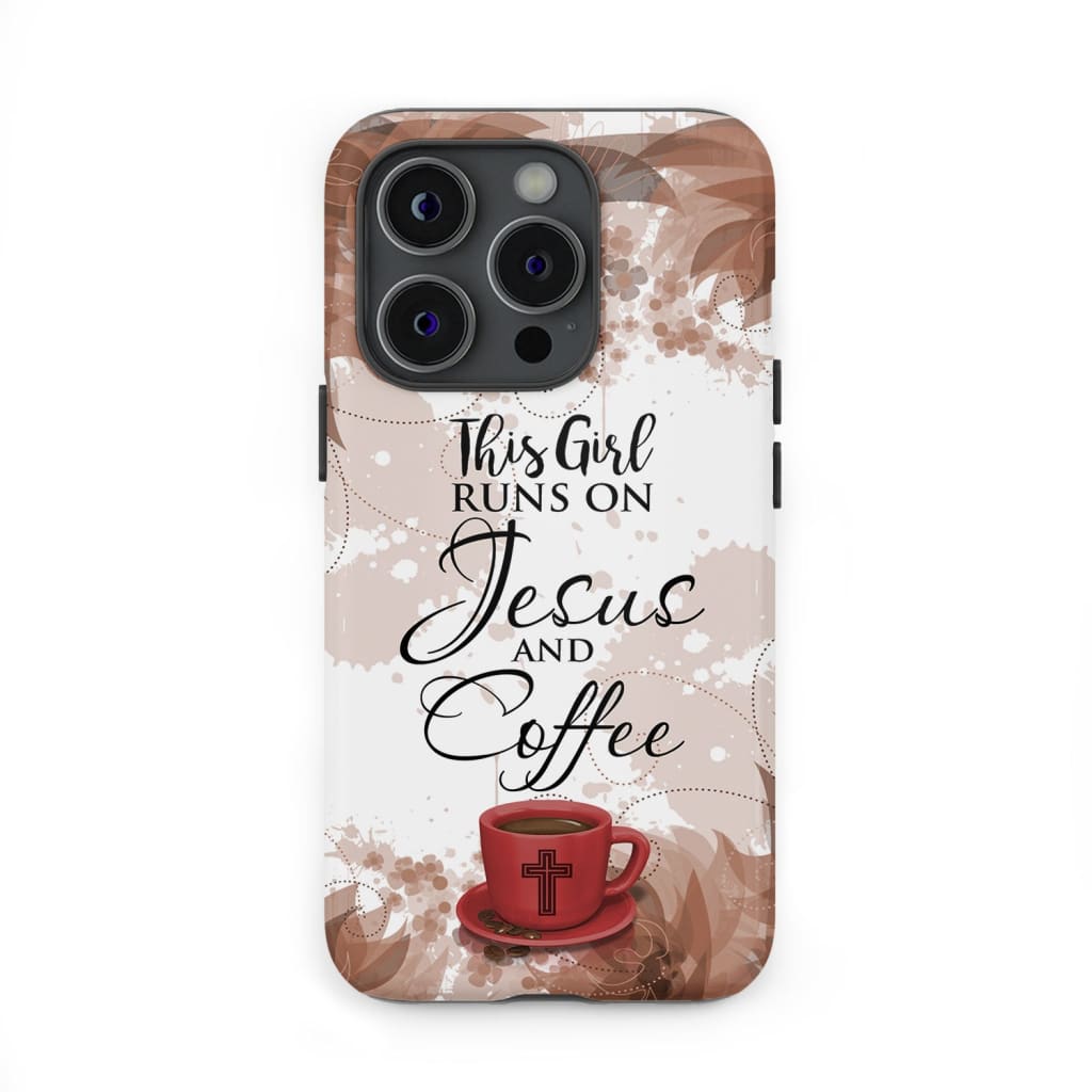 This girl runs on Jesus and coffee phone case