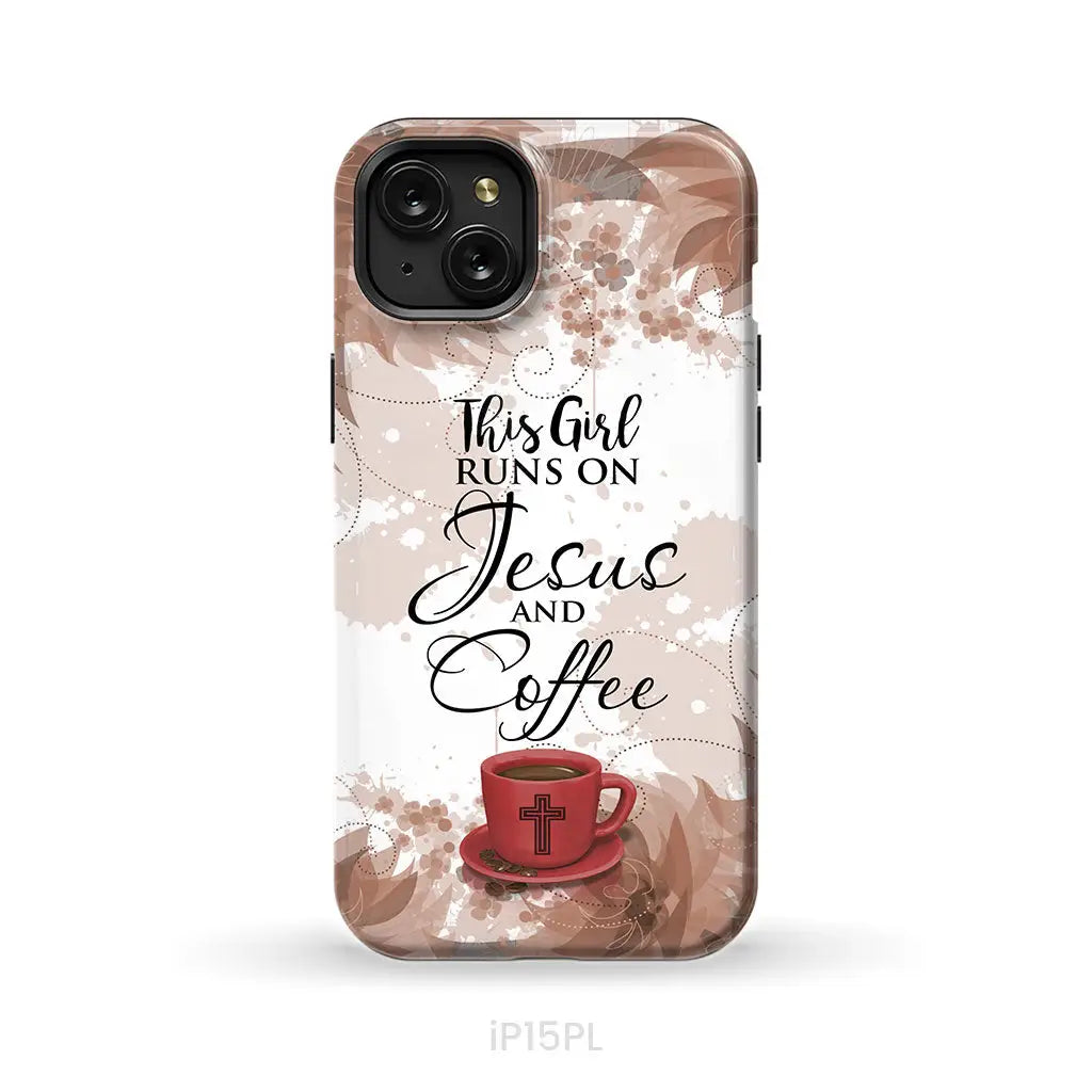 This Girl Runs On Jesus And Coffee Phone Case | Christian Phone Cases iPhone 15 Plus / Tough Case