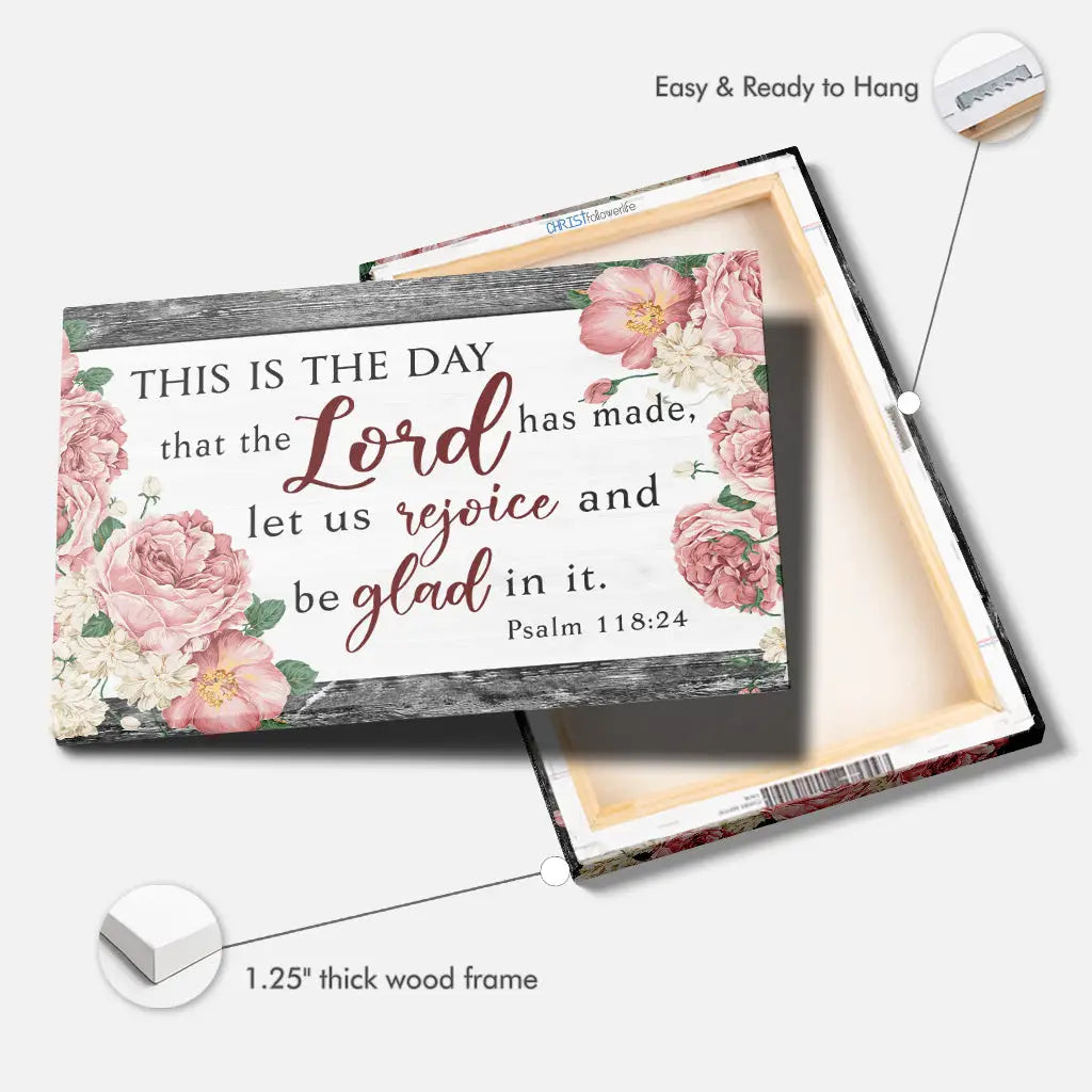 Beautiful Psalm 118:24 Christian canvas, "This is the day the Lord has made," floral border and grey wood, meaningful gift.
