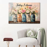 Today I Choose Faith Hope Love Peace Joy Mason Jar Flowers Wall Art Canvas