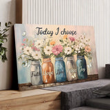 Today I Choose Faith Hope Love Peace Joy Mason Jar Flowers Wall Art Canvas