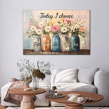 Today I Choose Faith Hope Love Peace Joy Mason Jar Flowers Wall Art Canvas