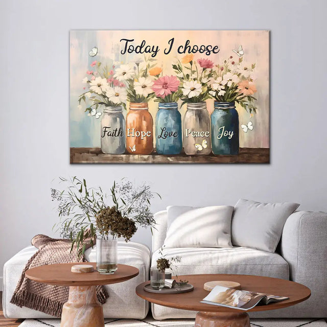 Today I Choose Faith Hope Love Peace Joy Mason Jar Flowers Wall Art Canvas