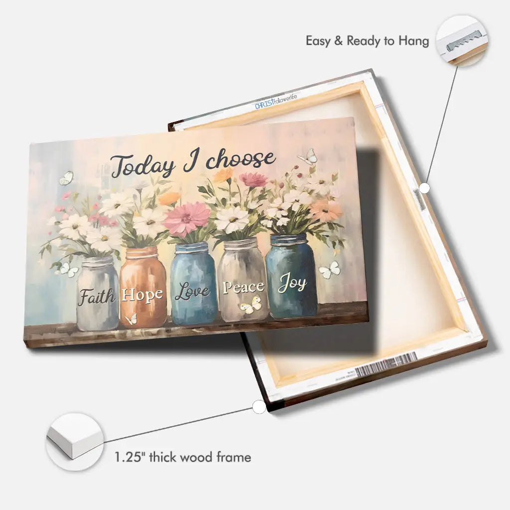 Today I Choose Faith Hope Love Peace Joy Mason Jar Flowers Wall Art Canvas