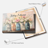 Today I Choose Faith Hope Love Peace Joy Mason Jar Flowers Wall Art Canvas