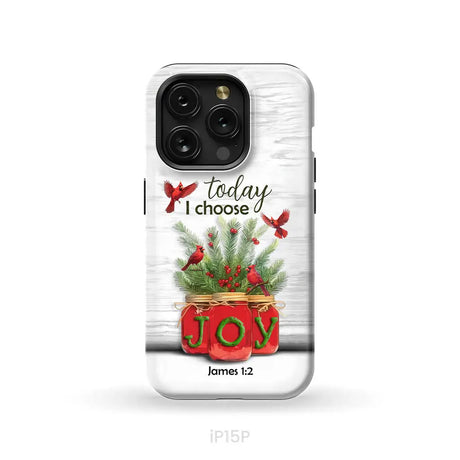 Today I Choose Joy James 1:2 Christmas Phone Case iPhone 15 Pro / Tough Case