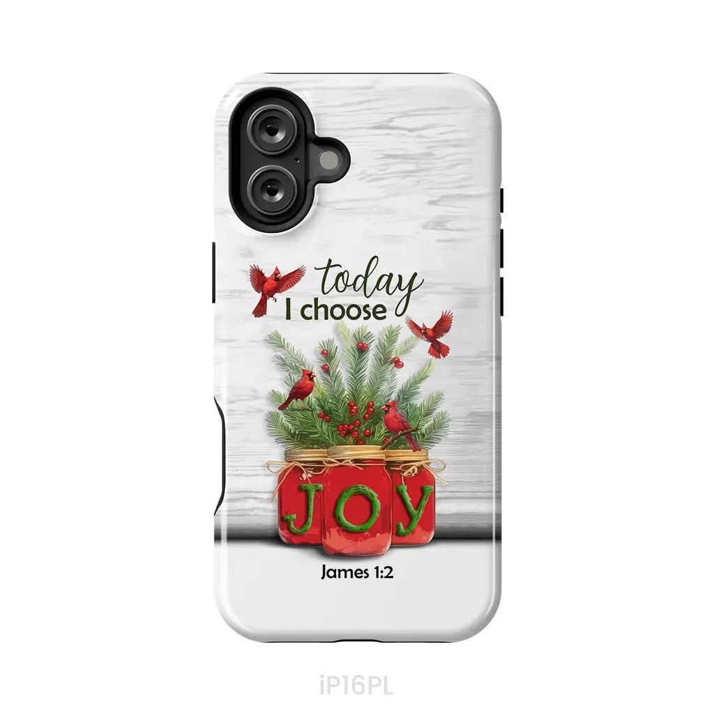 Today I Choose Joy James 1:2 Christmas Phone Case iPhone 16 Plus / Tough Case