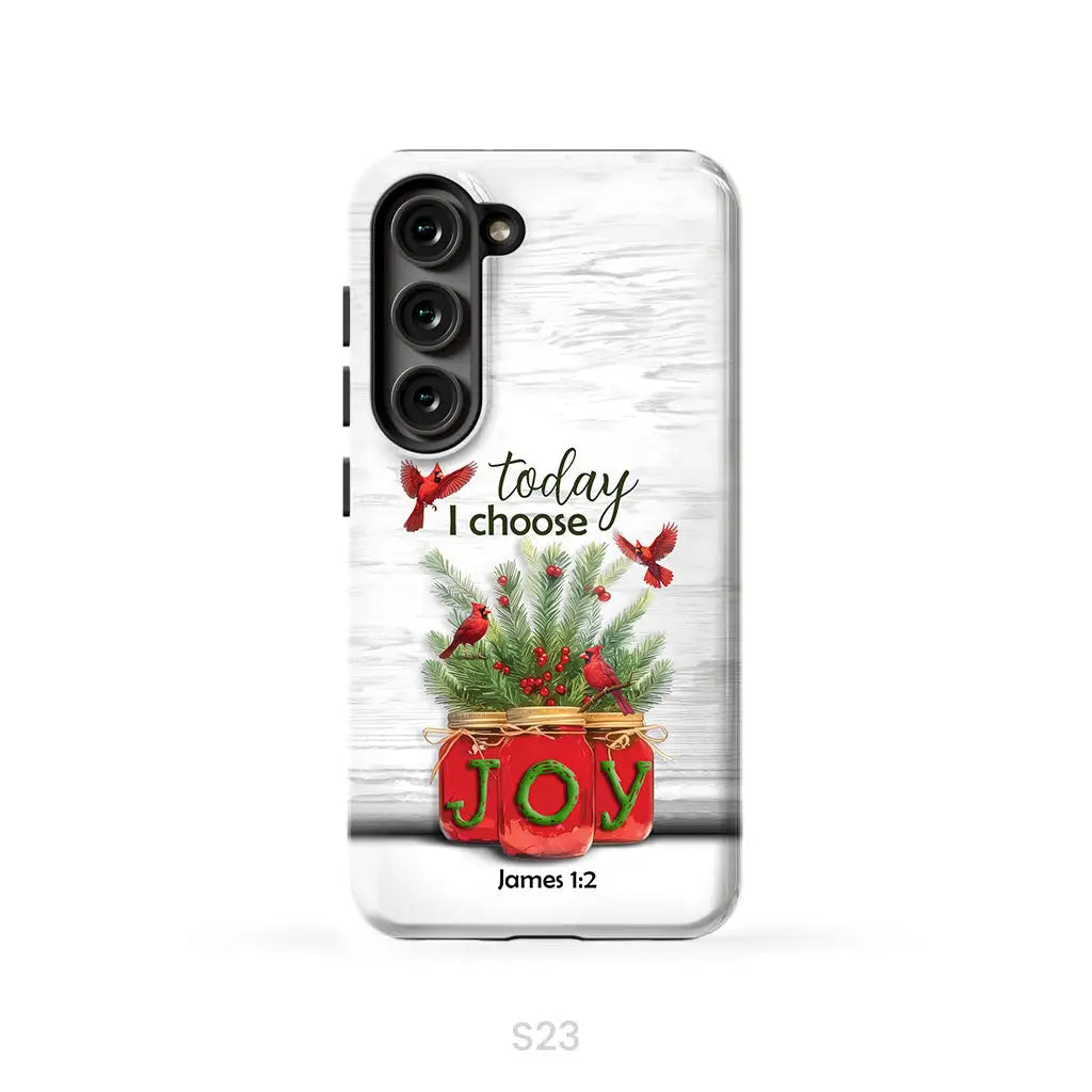 Today I Choose Joy James 1:2 Christmas Phone Case Samsung Galaxy S23 (Not for S23 FE) / Tough Case