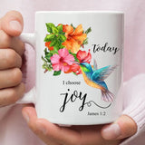 Today I Choose Joy James 1:2 Hummingbird Flower Coffee Mug