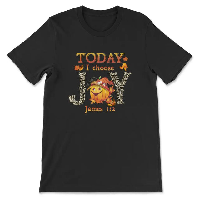 Today I choose Joy James 1:2 pumpkin Christian t-shirt - Autumn Thanksgiving Gifts Black / S