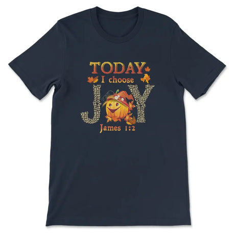 Today I choose Joy James 1:2 pumpkin Christian t-shirt - Autumn Thanksgiving Gifts Navy / S