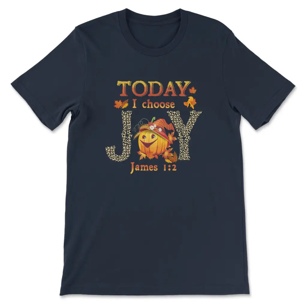 Today I choose Joy James 1:2 pumpkin Christian t-shirt - Autumn Thanksgiving Gifts Navy / S