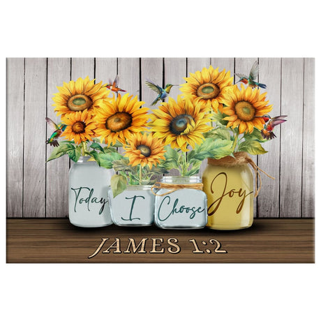 Religious wall art canvas featuring James 1:2, sunflower vase, and hummingbird, "Today I Choose Joy," perfect Christian decor.