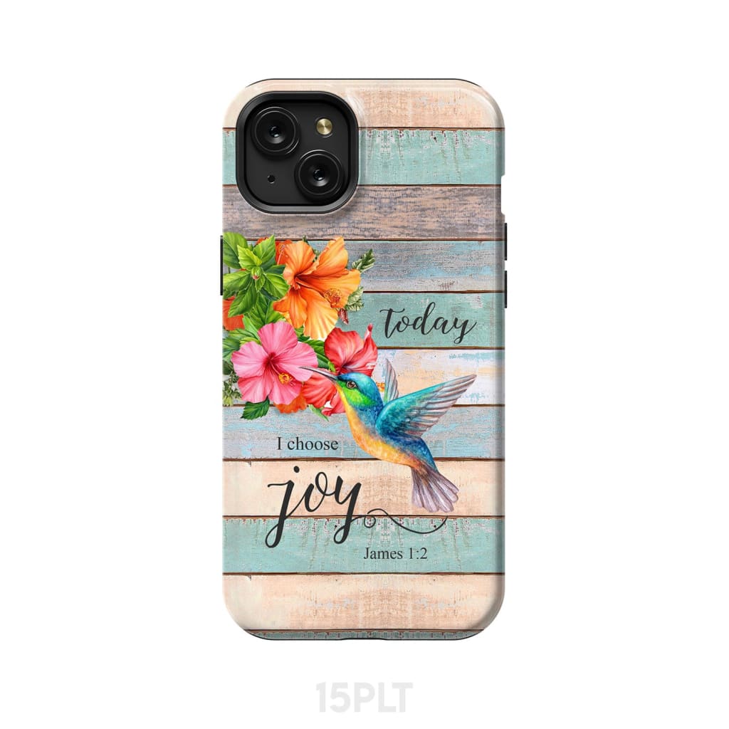 Today I Choose Joy James 1:2 Hummingbird Flower Phone Case iPhone 15 Plus / Tough