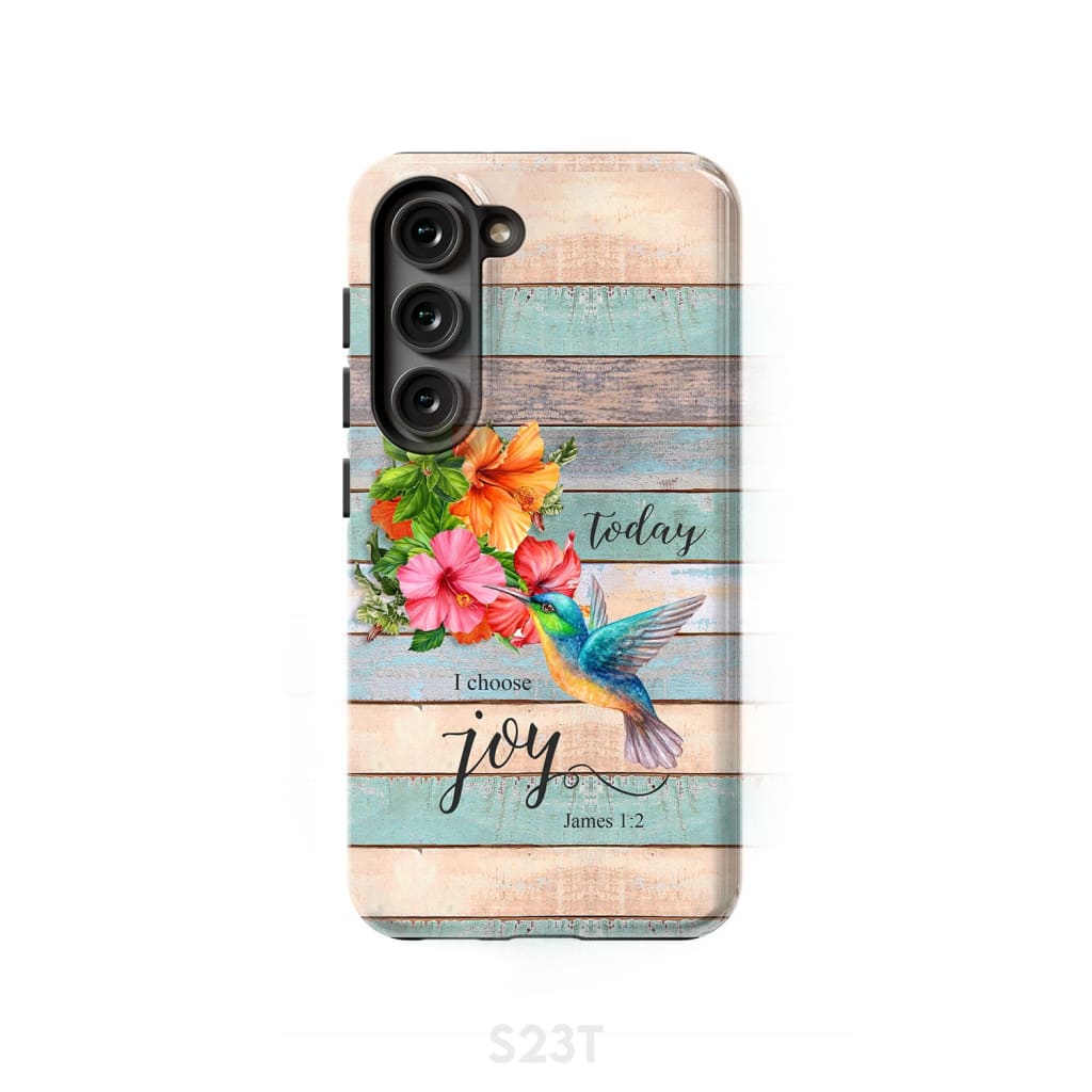 Today I Choose Joy James 1:2 Hummingbird Flower Phone Case Samsung Galaxy S23 (Not for FE) / Tough